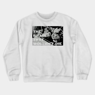 The Brain That Wouldnt Die 1962 Crewneck Sweatshirt